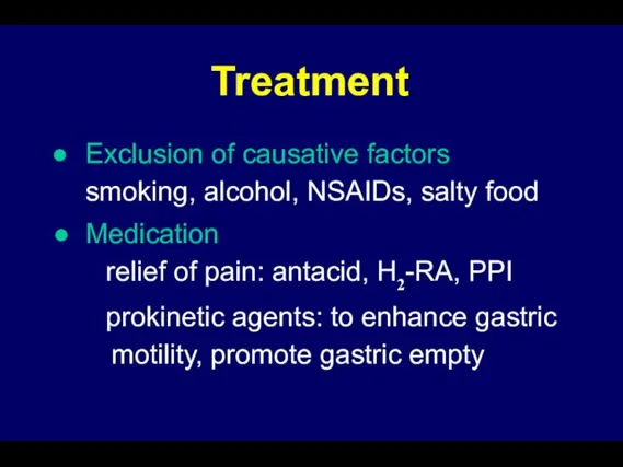 Treatment Exclusion of causative factors smoking, alcohol, NSAIDs, salty food Medication relief