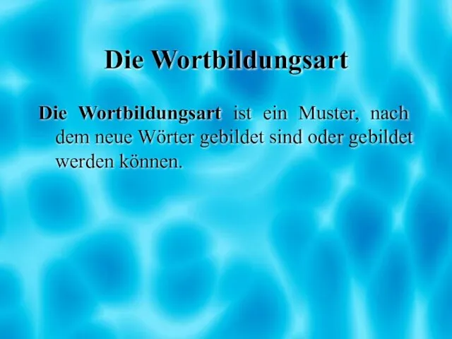 Die Wortbildungsart Die Wortbildungsart ist ein Muster, nach dem neue Wörter gebildet