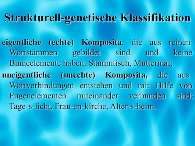 Strukturell-genetische Klassifikation eigentliche (echte) Komposita, die aus reinen Wortstämmen gebildet sind und