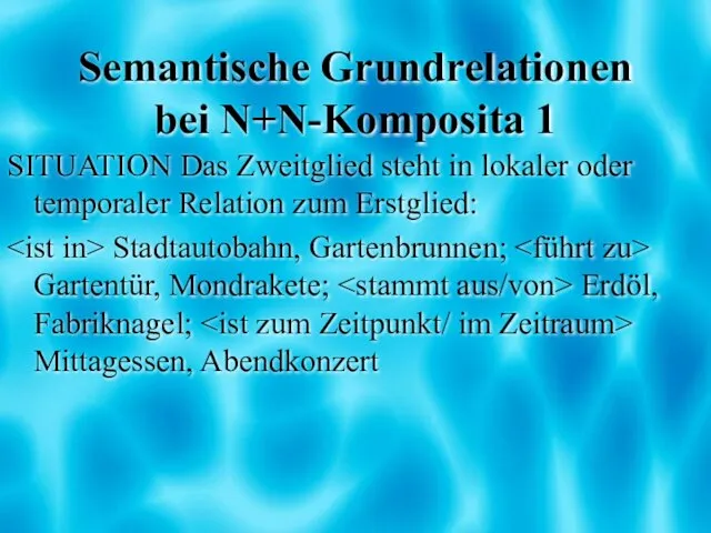 Semantische Grundrelationen bei N+N-Komposita 1 SITUATION Das Zweitglied steht in lokaler oder