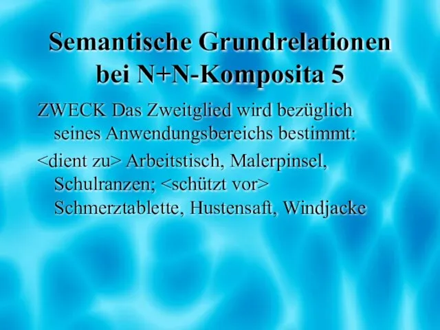 Semantische Grundrelationen bei N+N-Komposita 5 ZWECK Das Zweitglied wird bezüglich seines Anwendungsbereichs