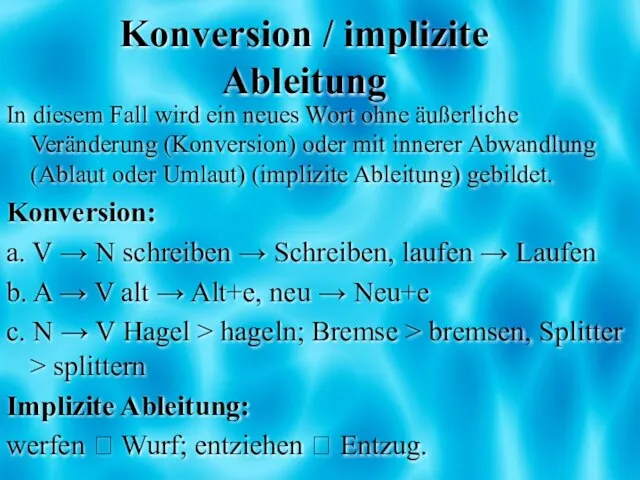 Konversion / implizite Ableitung In diesem Fall wird ein neues Wort ohne