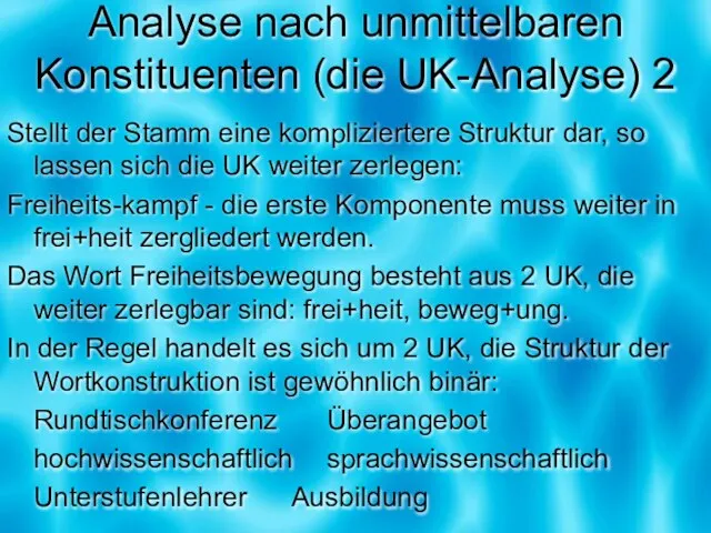 Analyse nach unmittelbaren Konstituenten (die UK-Analyse) 2 Stellt der Stamm eine kompliziertere