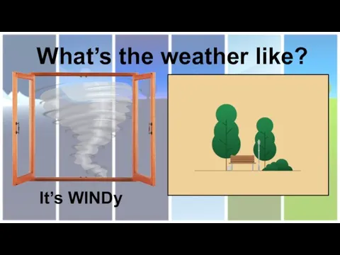 What’s the weather like? It’s WINDy