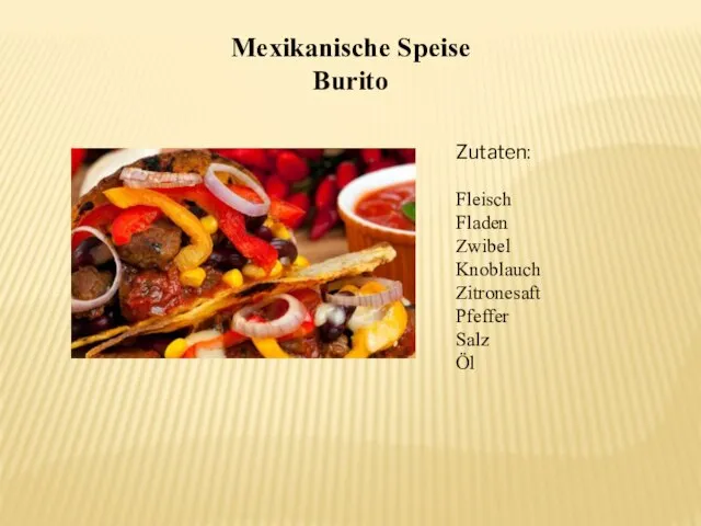 Mexikanische Speise Burito Zutaten: Fleisch Fladen Zwibel Knoblauch Zitronesaft Pfeffer Salz Öl