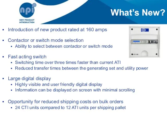 What’s New? Introduction of new product rated at 160 amps Contactor or