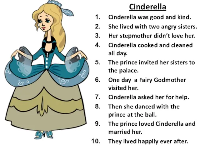 Cinderella Cinderella was good and kind. She lived with two angry sisters.