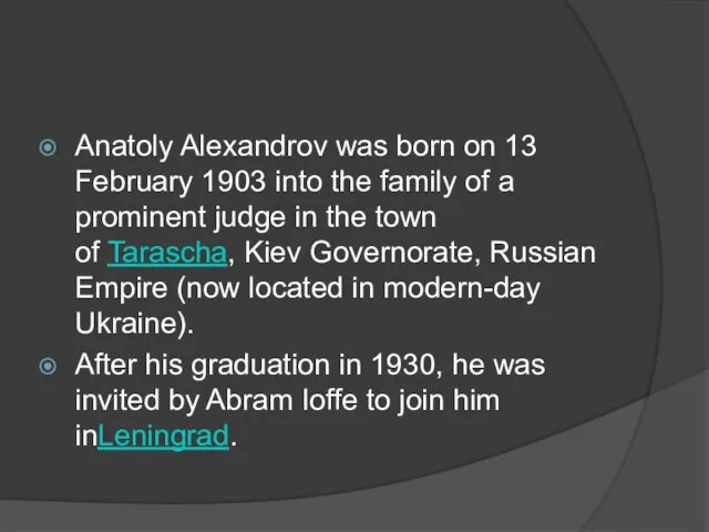 Anatoly Alexandrov was born on 13 February 1903 into the family of