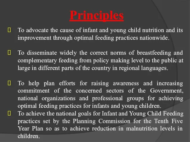 Principles To advocate the cause of infant and young child nutrition and