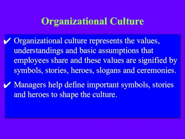 Organizational Culture Organizational culture represents the values, understandings and basic assumptions that