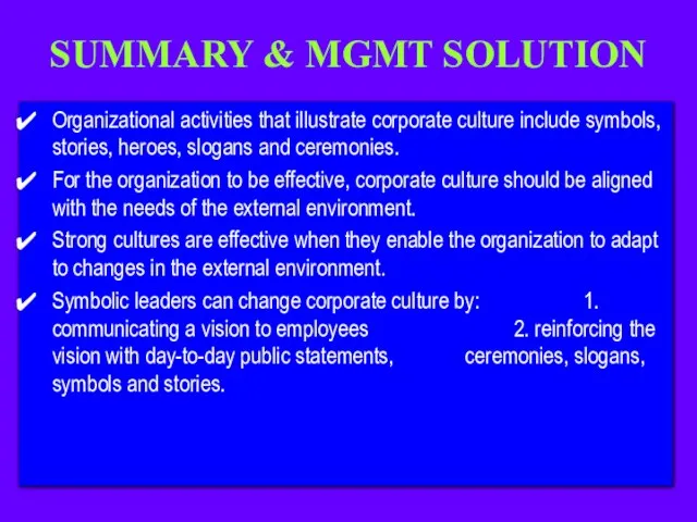 SUMMARY & MGMT SOLUTION Organizational activities that illustrate corporate culture include symbols,