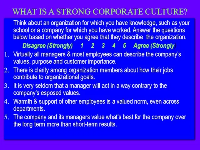 WHAT IS A STRONG CORPORATE CULTURE? Think about an organization for which