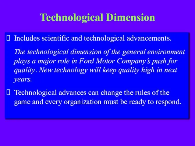 Technological Dimension Includes scientific and technological advancements. The technological dimension of the