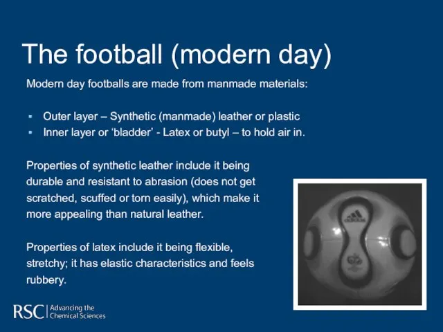 Modern day footballs are made from manmade materials: Outer layer – Synthetic
