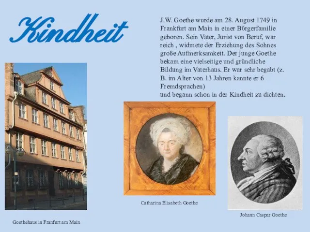 J.W. Goethe wurde am 28. August 1749 in Frankfurt am Main in