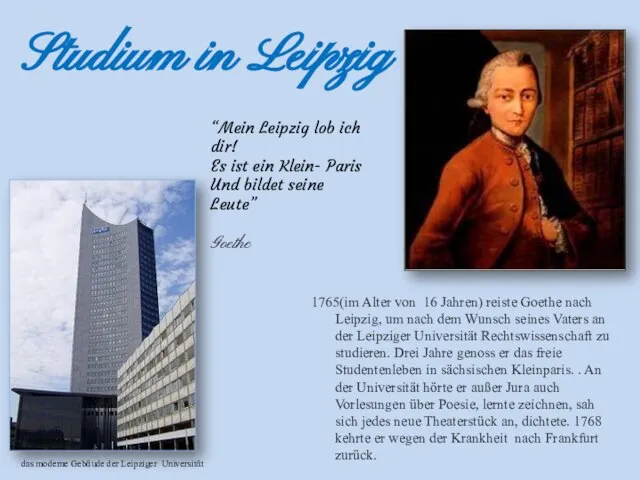 Studium in Leipzig 1765(im Alter von 16 Jahren) reiste Goethe nach Leipzig,