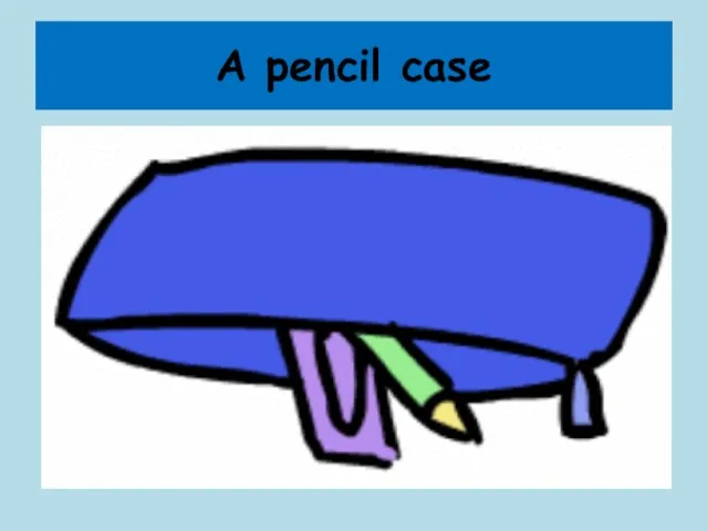 A pencil case