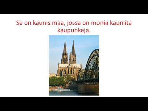 Se on kaunis maa, jossa on monia kauniita kaupunkeja.