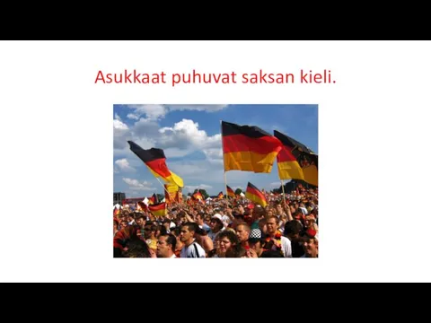 Asukkaat puhuvat saksan kieli.