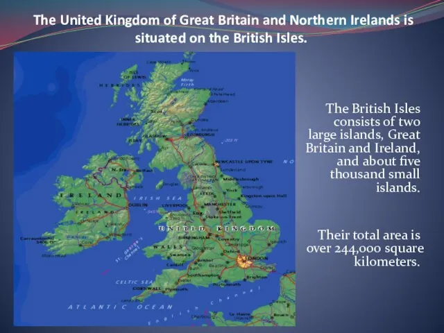 The United Kingdom of Great Britain and Northern Irelands is situated on