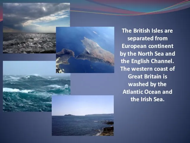 The British Isles are separated from European continent by the North Sea