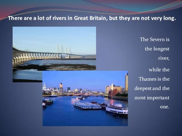 There are a lot of rivers in Great Britain, but they are