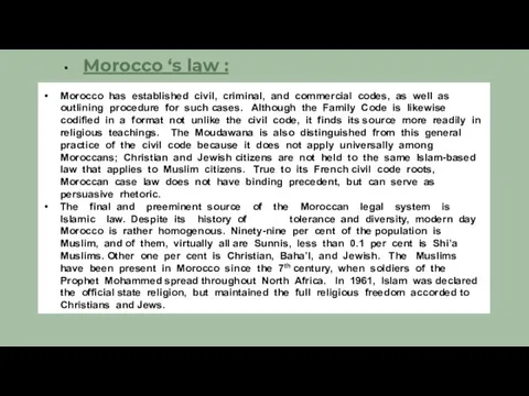 Morocco ‘s law : Morocco has established civil, criminal, and commercial codes,