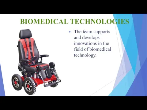 BIOMEDICAL TECHNOLOGIES The team supports and develops innovations in the field of biomedical technology.