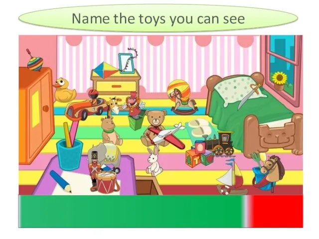Name the toys you can see