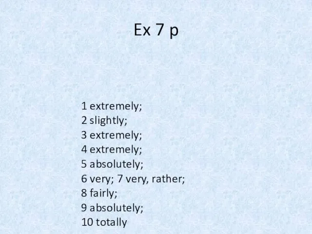 1 extremely; 2 slightly; 3 extremely; 4 extremely; 5 absolutely; 6 very;