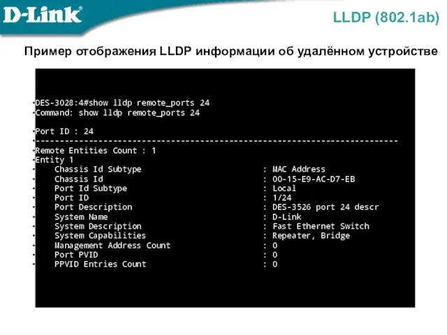 LLDP (802.1ab) DES-3028:4#show lldp remote_ports 24 Command: show lldp remote_ports 24 Port