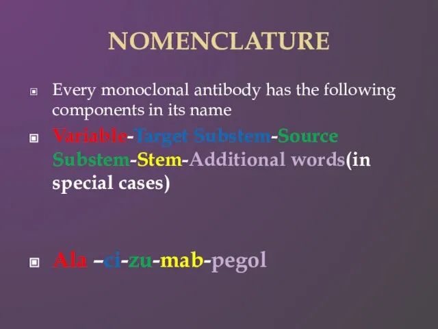NOMENCLATURE Every monoclonal antibody has the following components in its name Variable-Target
