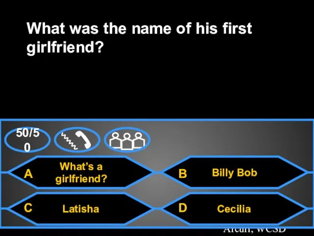 Template by Bill Arcuri, WCSD What’s a girlfriend? What was the name