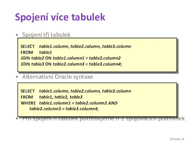 Spojení více tabulek Spojení tří tabulek Alternativní Oracle syntaxe Pro spojení n