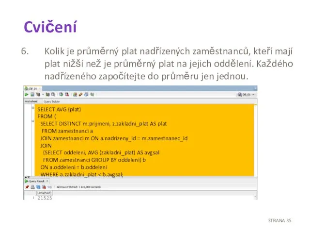 Cvičení Kolik je průměrný plat nadřízených zaměstnanců, kteří mají plat nižší než