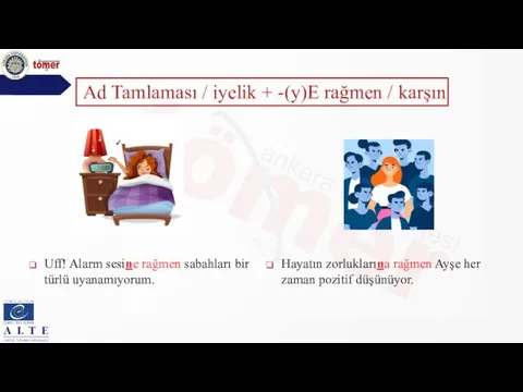 Uff! Alarm sesine rağmen sabahları bir türlü uyanamıyorum. Hayatın zorluklarına rağmen Ayşe