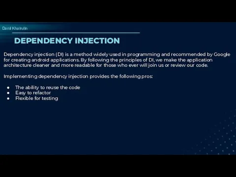 DEPENDENCY INJECTION Dependency injection (DI) is a method widely used in programming