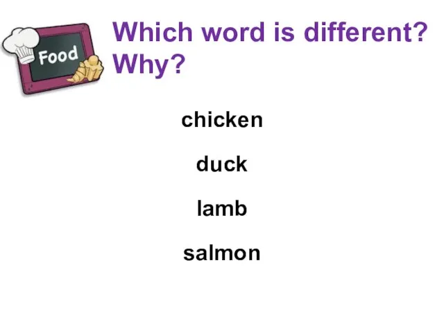 Which word is different? Why? chicken duck lamb salmon