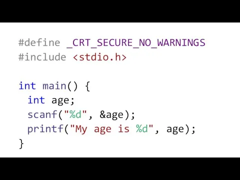 #define _CRT_SECURE_NO_WARNINGS #include int main() { int age; scanf("%d", &age); printf("My age is %d", age); }