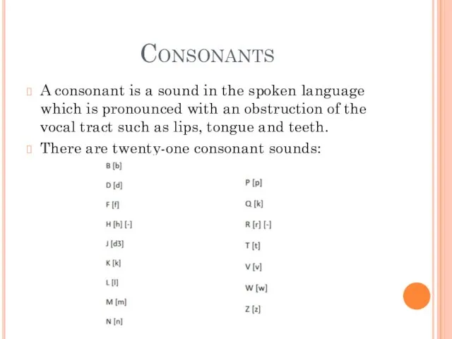 Consonants A consonant is a sound in the spoken language which is