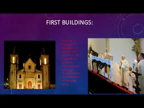 FIRST BUILDINGS: The first building dedicated to the worship erected in the