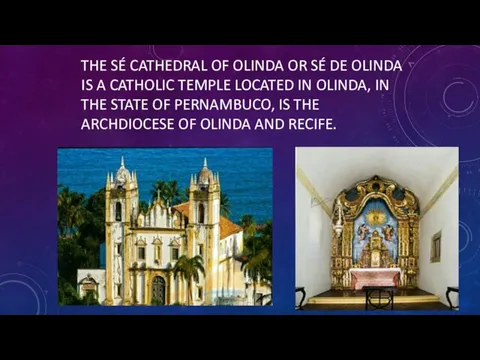 THE SÉ CATHEDRAL OF OLINDA OR SÉ DE OLINDA IS A CATHOLIC