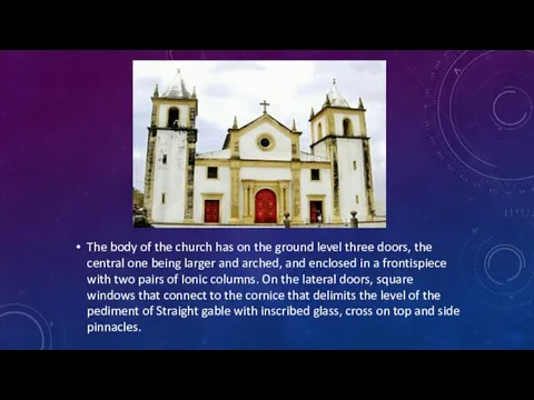 The body of the church has on the ground level three doors,