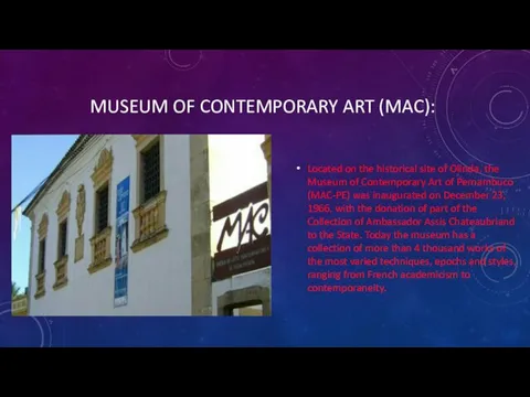 MUSEUM OF CONTEMPORARY ART (MAC): Located on the historical site of Olinda,