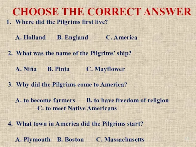 CHOOSE THE CORRECT ANSWER Where did the Pilgrims first live? A. Holland