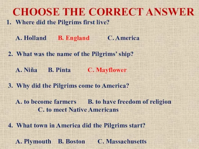 CHOOSE THE CORRECT ANSWER Where did the Pilgrims first live? A. Holland