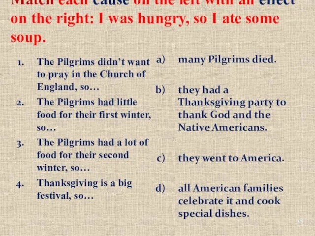 Match each cause on the left with an effect on the right: