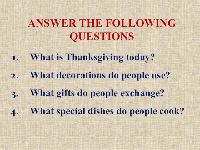 ANSWER THE FOLLOWING QUESTIONS What is Thanksgiving today? What decorations do people