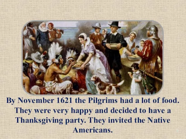 By November 1621 the Pilgrims had a lot of food. They were