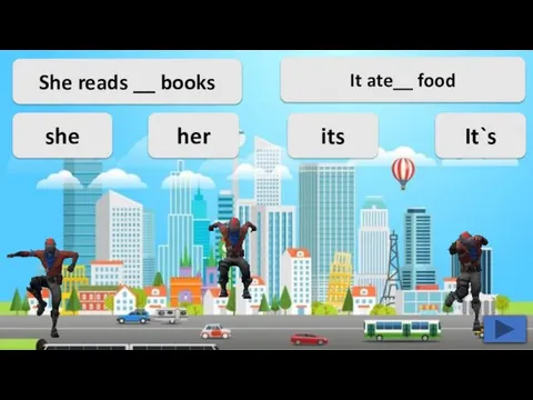 She reads __ books she her its It`s It ate__ food